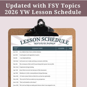 May include: A clipboard displaying a 2026 Young Women's lesson schedule. The schedule is printed on paper and includes dates and lesson topics. The title "Lesson Schedule" is at the top, with the text "Updated with FSY Topics".