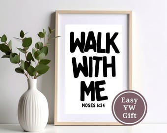 Puede incluir: Impresión enmarcada con las palabras "WALK WITH ME" en letras negras en negrita sobre un fondo blanco. El texto "MOSES 6:34" está debajo. Una pegatina redonda con "Easy YW Gift" está en la parte inferior derecha.