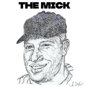 May include: A black and white sketch portrait of a smiling person wearing a cap. The text "THE MICK" is above the portrait. The artwork is signed in the lower right corner.