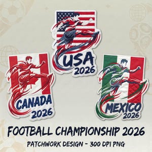 Puede incluir: Tres parches bordados con jugadores de fútbol en movimiento sobre las banderas de EE. UU., Canadá y México. Cada parche incluye el nombre del país y el año 2026. El texto FOOTBALL CHAMPIONSHIP 2026 PATCHWORK DESIGN - 300 DPI PNG aparece debajo.