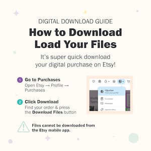 May include: A digital download guide with the title "How to Download Load Your Files." The guide provides instructions on how to download digital purchases on Etsy, including screenshots and numbered steps.