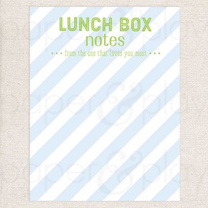 May include: Printable lunch box note template with a blue and white striped background. The text reads "Lunch Box Notes... from the one that loves you most..."