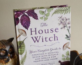 Magickal Home & Hearth ~ The House Witch:  Create your own magickal and sacred space!