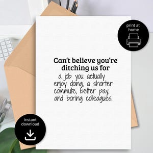 Puede incluir: Tarjeta blanca con texto negro: "No puedo creer que nos dejes por un trabajo que realmente disfrutas, un viaje más corto, mejor salario y compañeros aburridos". Incluye iconos de "descarga instantánea" e "imprimir en casa".