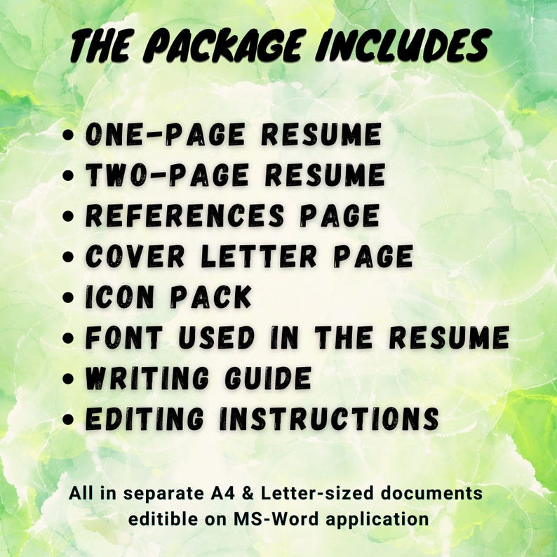 May include: A digital document template set featuring a light green watercolour background with black text listing: THE PACKAGE INCLUDES, ONE-PAGE RESUME, TWO-PAGE RESUME, REFERENCES PAGE, COVER LETTER PAGE, ICON PACK, FONT, WRITING GUIDE, EDITING INSTRUCTIONS.
