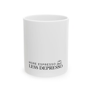 Espresso Quote Ceramic Mug - Coffee Lover Gift, Funny Mug, Java Humor, Home Office Decor, Birthday Gift, Tea Cup