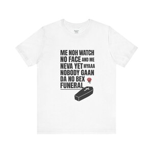 Humorous Funeral T-Shirt: Belizean Creole Quote, Soft Jersey Tee