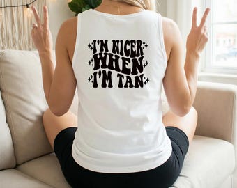 I'm Nicer When I'm Tan Tank Top | Retro Text Graphic