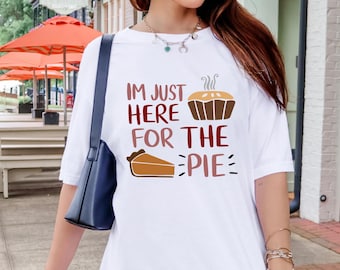 Sono qui solo per la torta - Maglietta / Maglietta divertente per il Giorno del Ringraziamento / Maglietta unisex autunnale