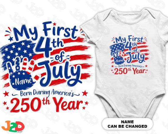 Personalized My First 4th of July PNG, Baby Name Bodysuit Shirt Design, Born During America’s 250th Year Download