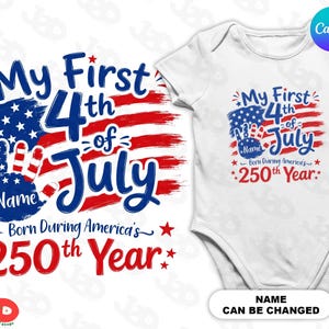 Personalized My First 4th of July PNG, Canva Template, Baby Name Bodysuit Shirt Design, Born During America’s 250th Year Download