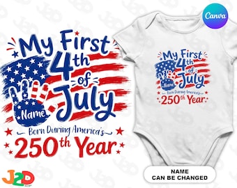 Personalized My First 4th of July PNG, Canva Template, Baby Name Bodysuit Shirt Design, Born During America’s 250th Year Download