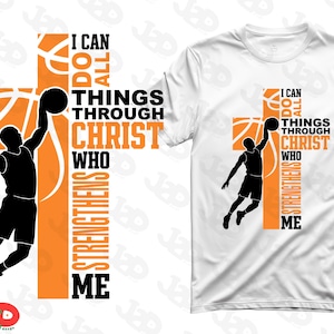 May include: White t-shirt featuring a basketball player silhouette in black, reaching for a basketball. An orange cross design with the text "I CAN DO ALL THINGS THROUGH CHRIST WHO STRENGTHENS ME" is also featured.