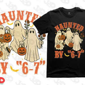 May include: Black t-shirt with a Halloween-themed graphic. The design features three cartoon ghosts holding pumpkins and flowers, with the text "HAUNTED BY '6-7'". The design is in orange, cream, and black.