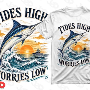 Tides High Worries Low PNG, Vintage Marlin Fishing Shirt Design, Saltwater Ocean Fisherman Sublimation Download