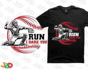 Run I Dare You SVG PNG: Baseball Catcher Funny Sports T-Shirt File