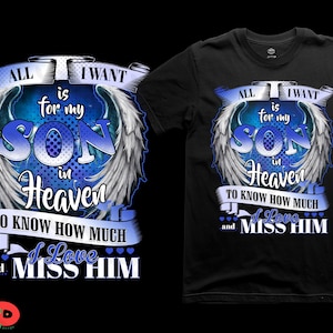 May include: Black t-shirt with a graphic design. The design features the text "ALL I WANT is for my SON in Heaven TO KNOW HOW MUCH I Love and MISS HIM" in white and blue, with angel wings.