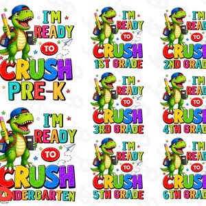 May include: A collection of digital graphic designs featuring a green cartoon dinosaur wearing a blue baseball cap, holding a yellow pencil and a backpack. The text reads I'M READY TO CRUSH followed by grade levels including Pre-K, Kindergarten, and 1st through 6th grade.