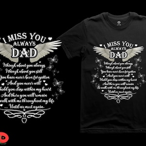 May include: Black t-shirt with the text "I Miss You Always Dad" in white, featuring angel wings and butterflies. The shirt includes a heartfelt message about remembrance and love.