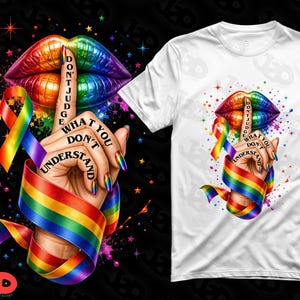 May include: White t-shirt featuring a colorful design with rainbow lips, a hand with a finger to the lips, and a rainbow ribbon. The text on the finger reads "DON'T JUDGE WHAT YOU DON'T UNDERSTAND."
