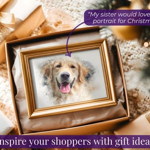 May include: A framed watercolor portrait of a Golden Retriever dog with a gold frame, inside a gift box. The image is surrounded by wrapped gifts with gold ribbons. Text reads: "My sister would love a pet portrait for Christmas!" and "Inspire your shoppers with gift ideas."