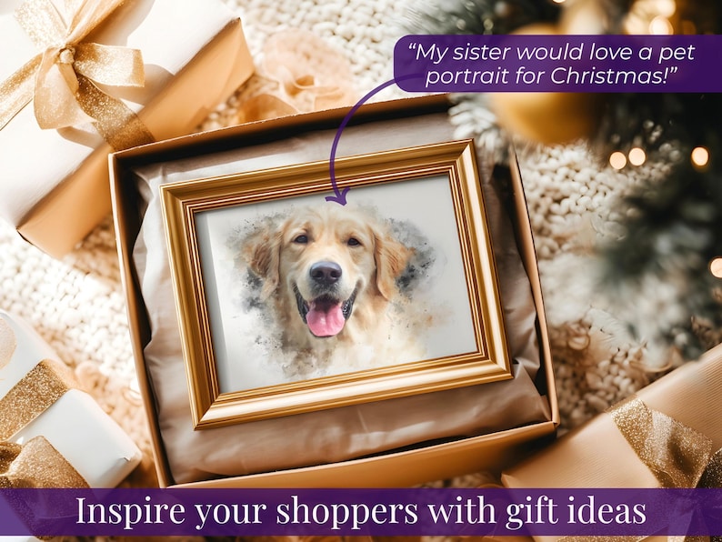 May include: A framed watercolor portrait of a Golden Retriever dog with a gold frame, inside a gift box. The image is surrounded by wrapped gifts with gold ribbons. Text reads: "My sister would love a pet portrait for Christmas!" and "Inspire your shoppers with gift ideas."