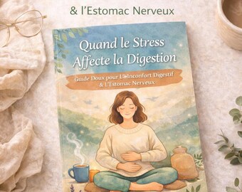 Quand le Stress Affecte la Digestion / Guide Doux pour l’Inconfort Digestif & l’Estomac Nerveux (PDF)