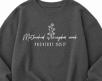 Christian Sweatshirt for Mom, Motherhood Is Kingdom Work Sweatshirt, Proverbs 31 Hoodie, Religious Gift for Mom, Faith Based Crewneck