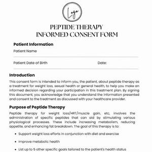 May include: A white document titled "PEPTIDE THERAPY INFORMED CONSENT FORM" with sections for patient information and an introduction to peptide therapy. The document outlines the purpose, goals, and potential side effects.