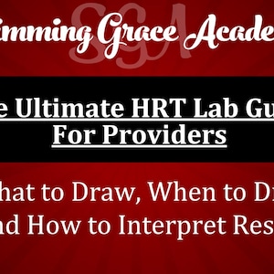 Op de afbeelding: Een bordeauxrode en zwarte afbeelding met witte tekst. De tekst luidt bovenaan "Slimming Grace Academy". Daaronder staat "The Ultimate HRT Lab Guide For Providers". Verderop staat "What to Draw, When to Draw, and How to Interpret Results."
