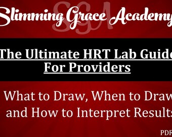 May include: A maroon and black graphic with white text. The text reads "Slimming Grace Academy" at the top. Below, it says "The Ultimate HRT Lab Guide For Providers." Further down, it says "What to Draw, When to Draw, and How to Interpret Results."