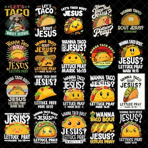May include: A collection of graphic designs featuring tacos with religious themes. The designs include phrases like "Let's Taco Bout Jesus" and "Wanna Taco Bout Jesus?" with the text "Lettuce Pray" and Bible verse references.