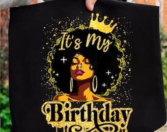 It's My Birthday Melanin Queen African American Afro Png, Birthday Queen Png, Afro Queen shirt, Birthday Png ,Afro Woman Birthday Png