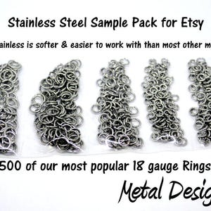 May include: A pack of 500 stainless steel jump rings, 18 gauge, in a clear plastic bag. The text "Stainless Steel Sample Pack for Etsy" and "Our Stainless is softer & easier to work with than most other makers." is printed on a white background. The text "500 of our most popular 18 gauge Rings" and "Metal Designz" is printed below the rings.