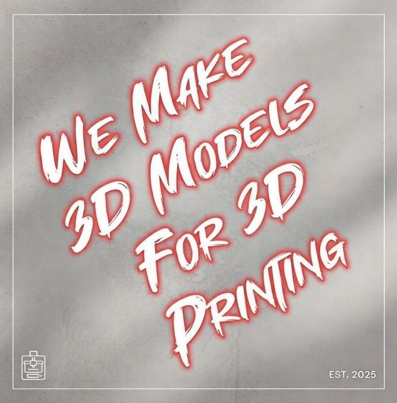 Puede incluir: Fondo gris con texto blanco delineado en rojo que dice: "WE MAKE 3D MODELS FOR 3D PRINTING". La imagen tambi&eacute;n incluye un icono de impresora 3D y el texto "EST. 2025".