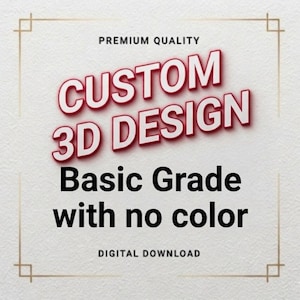 Puede incluir: Gr&aacute;fico de descarga digital con el texto "CUSTOM 3D DESIGN" en rojo y blanco, con las palabras "Basic Grade with no color" debajo. Tambi&eacute;n est&aacute;n presentes las palabras "PREMIUM QUALITY" y "DIGITAL DOWNLOAD".