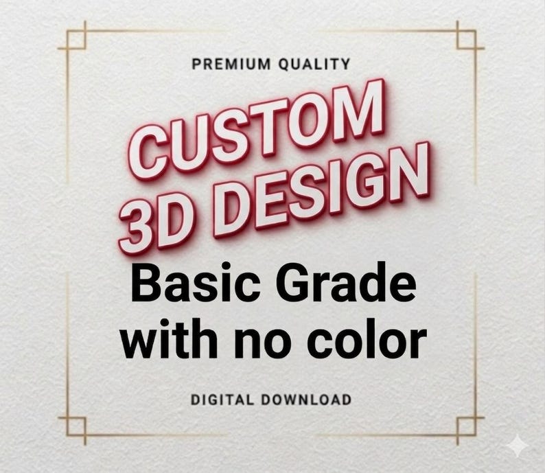 Puede incluir: Gr&aacute;fico de descarga digital con el texto "CUSTOM 3D DESIGN" en rojo y blanco, con las palabras "Basic Grade with no color" debajo. Tambi&eacute;n est&aacute;n presentes las palabras "PREMIUM QUALITY" y "DIGITAL DOWNLOAD".