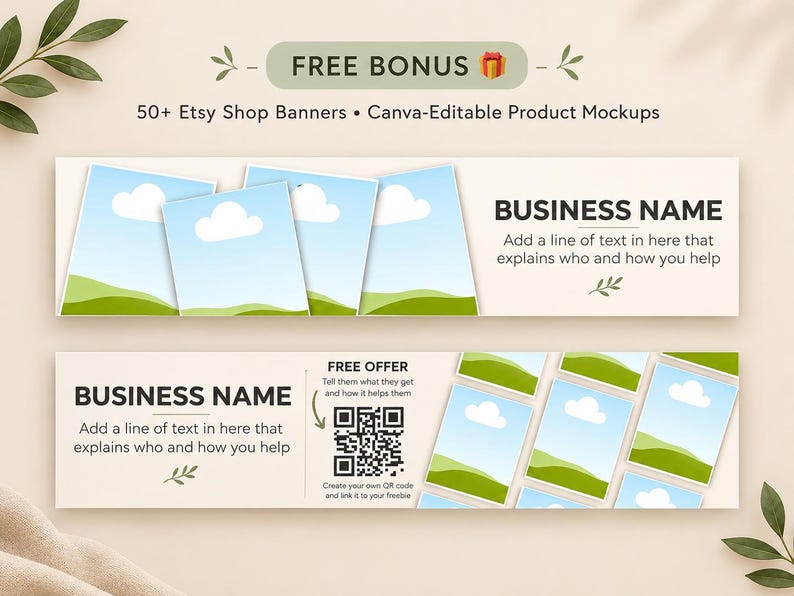 May include: A digital graphic featuring two rectangular banners with beige backgrounds, green leaf accents, and text reading FREE BONUS, 50+ Etsy Shop Banners, BUSINESS NAME, and FREE OFFER with a QR code and placeholder images.