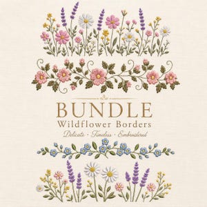 May include: An embroidery design set featuring BUNDLE Wildflower Borders Delicate Timeless Embroidered text. The image displays four distinct floral border patterns with lavender, pink, white, and blue flowers, green stems, and leaves.