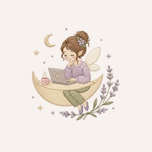 May include: An embroidery design featuring a fairy with brown hair in a bun, wearing a purple sweater and green pants, sitting on a crescent moon. The fairy uses a laptop next to a pink mug. Lavender sprigs, stars, and a moon are included.