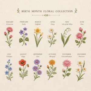 May include: A Birth Month Floral Collection chart featuring twelve embroidered flower illustrations labeled by month: January Carnation, February Violet, March Daffodil, April Daisy, May Lily of the Valley, June Rose, July Larkspur, August Poppy, September Aster, October Marigold, November Chrysanthemum, and December Narcissus.