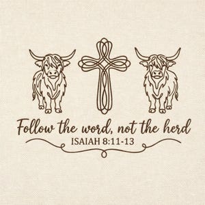 May include: A beige background features a brown line drawing of two Highland cows flanking a decorative cross. The text "Follow the word, not the herd" and "ISAIAH 8:11-13" are below the cross.