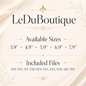 May include: A digital information graphic for LeDuBoutique listing available sizes of 3.9", 4.9", 5.9", 6.9", and 7.9" inches, along with included file formats: DST, PES, JEF, EXP, HUS, VP3, XXX, SEW, ART, and PDF on a cream background.