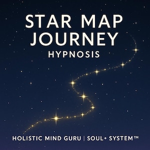 May include: A dark blue background with the words "STAR MAP JOURNEY HYPNOSIS" in white. A sparkling constellation of stars forms a curved path across the image. The text "HOLISTIC MIND GURU | SOUL+ SYSTEM™" is at the bottom.