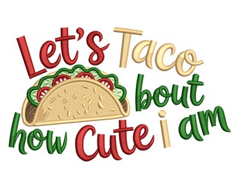 Let’s Taco 'Bout How Cute I Am – Fun Kids Embroidery Design