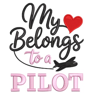 May include: A design with the text "My Belongs to a Pilot" in black script, with a red heart and a black airplane. The words "to a" are in pink script, and the word "PILOT" is in pink block letters.