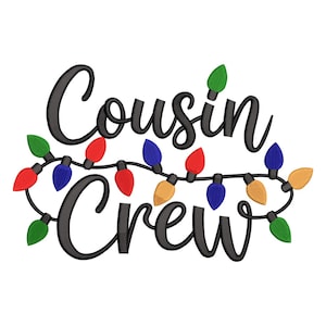 May include: Black cursive text reads "Cousin Crew" with a string of colorful Christmas lights. The lights are red, blue, green, and yellow. The design is on a white background.