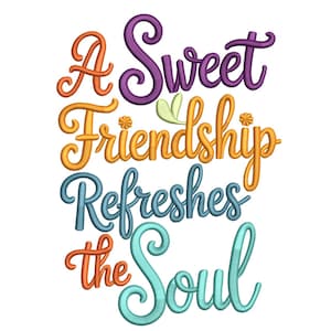 May include: Colorful text art on a white background. The text reads "A Sweet Friendship Refreshes the Soul" in a variety of colors including orange, purple, yellow, blue, and teal. The lettering has a whimsical, cursive style.