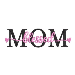May include: Black embroidered word "MOM" with a pink cursive "blessed" in the center. Pink hearts are on each side of the word "blessed". The design is on a white background.