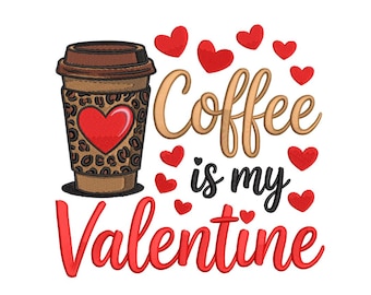 Coffee Is My Valentine Embroidery Design